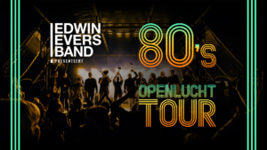 Edwin Evers band presenteert: 80’s Openlucht Tour! Muziek