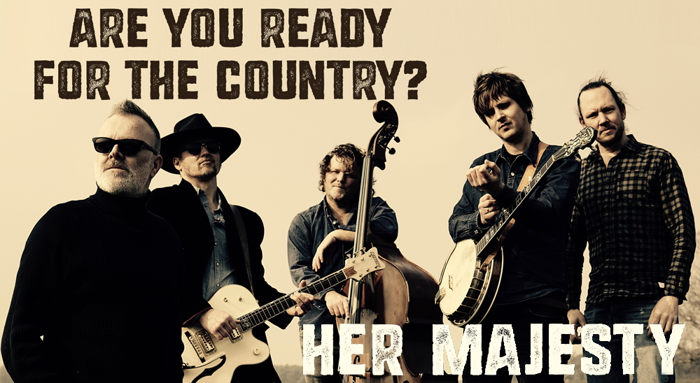 Her Majesty: Are you ready for the Country?