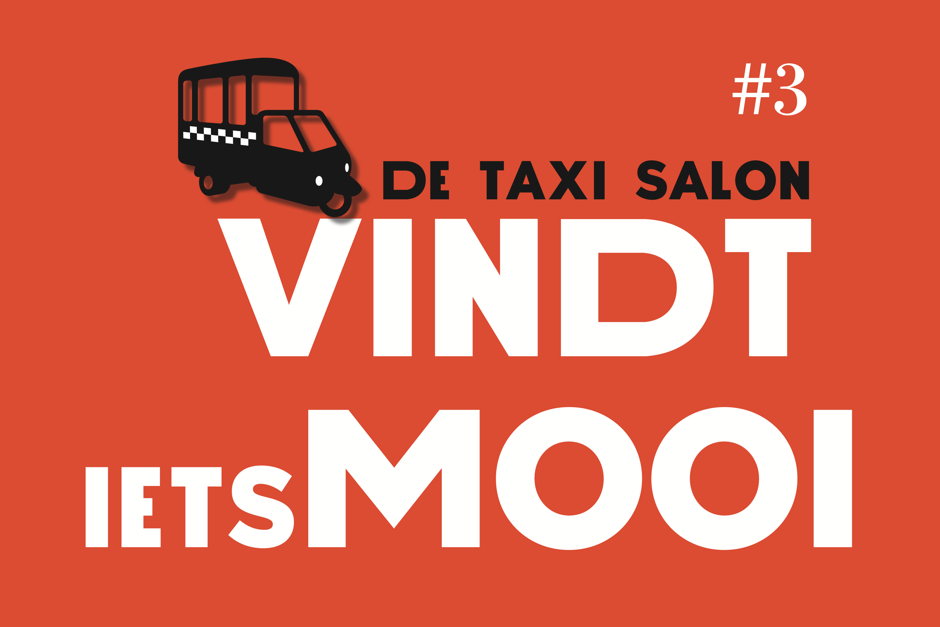 De Taxi Salon #3 – Vindt Iets Mooi