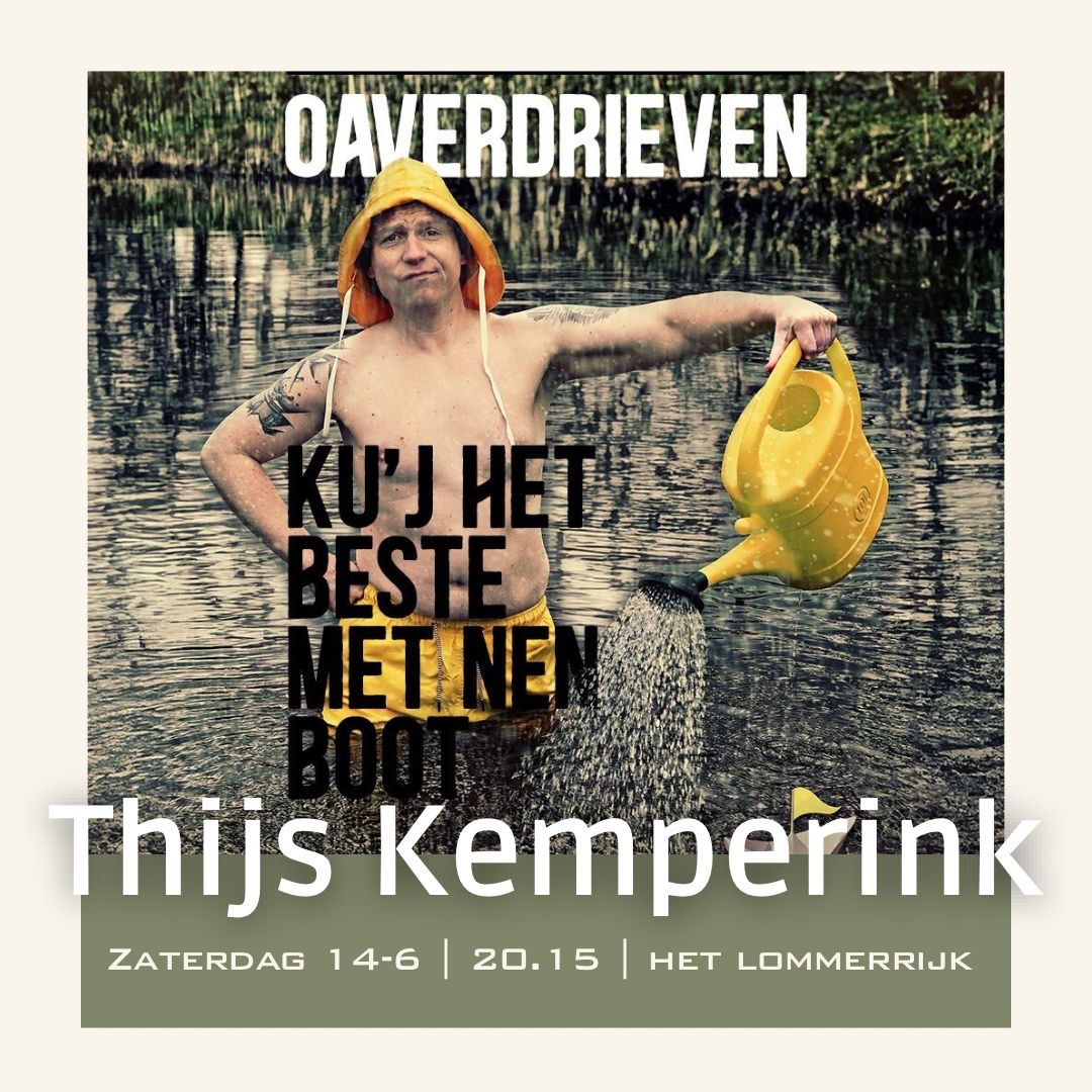 Thijs Kemperink – Oaverdrieven ku’j het beste met nen boot